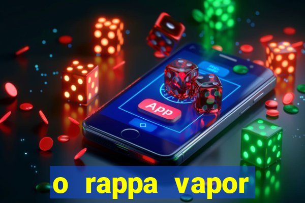 o rappa vapor barato letra